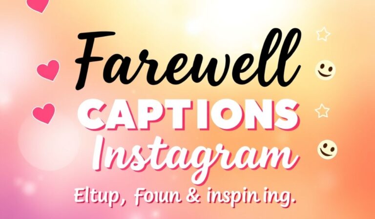 100+ Farewell Captions for Instagram Emotional, Fun & Inspiring
