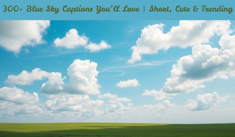 300+ Blue Sky Captions You’ll Love Short, Cute & Trending